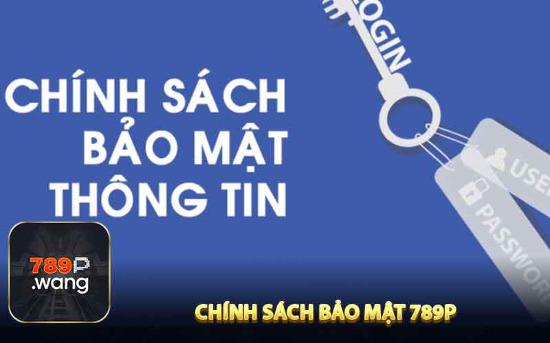 Giới thiệu về chính sách bảo mật 789P