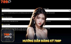 Hướng Dẫn Đăng Ký 789P