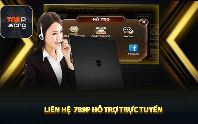 Liên Hệ 789P hỗ Trợ Trực Tuyến 24/7